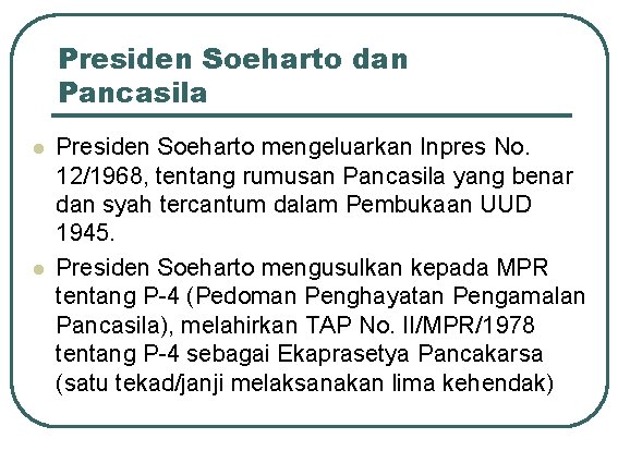 Presiden Soeharto dan Pancasila l l Presiden Soeharto mengeluarkan Inpres No. 12/1968, tentang rumusan
