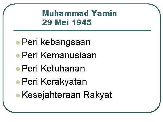 Muhammad Yamin 29 Mei 1945 l Peri kebangsaan l Peri Kemanusiaan l Peri Ketuhanan