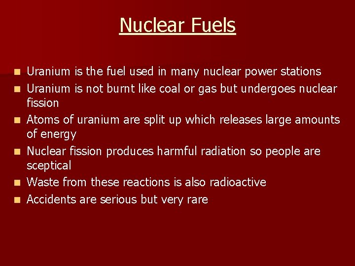 Nuclear Fuels n n n Uranium is the fuel used in many nuclear power