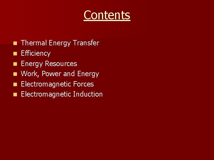Contents n n n Thermal Energy Transfer Efficiency Energy Resources Work, Power and Energy