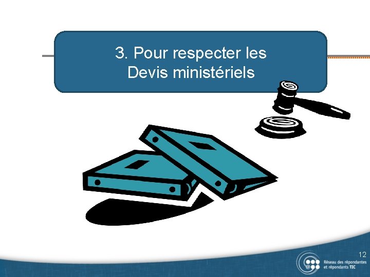 3. Pour respecter les Devis ministériels 12 