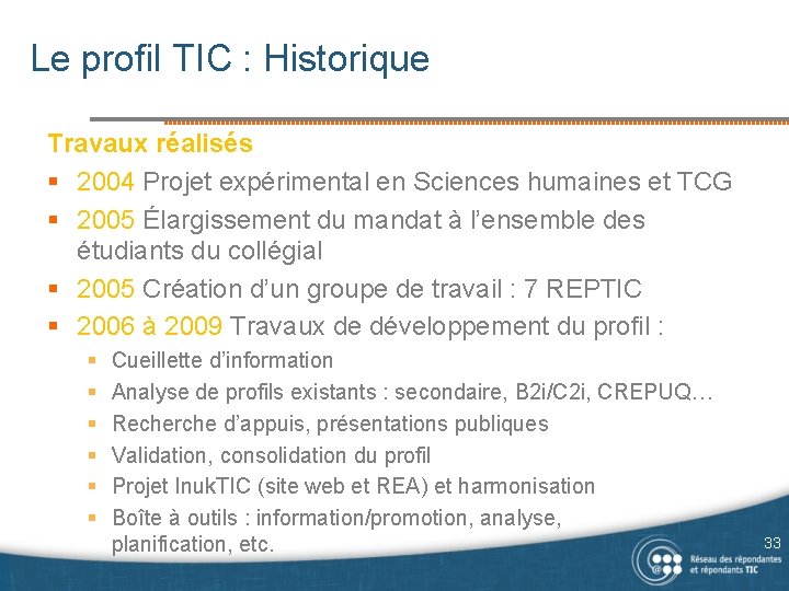 Le profil TIC : Historique Travaux réalisés § 2004 Projet expérimental en Sciences humaines