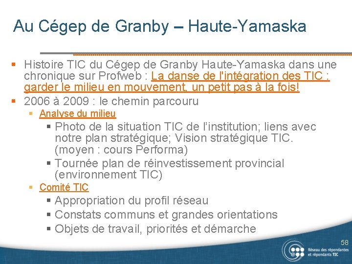 Au Cégep de Granby – Haute-Yamaska § Histoire TIC du Cégep de Granby Haute-Yamaska