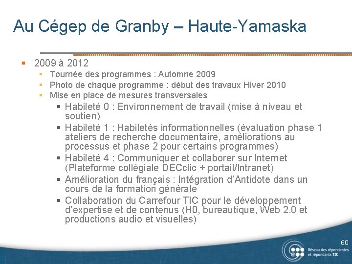 Au Cégep de Granby – Haute-Yamaska § 2009 à 2012 § Tournée des programmes