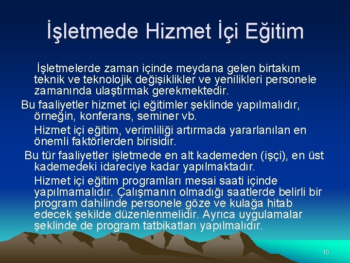 İşletmede Hizmet İçi Eğitim İşletmelerde zaman içinde meydana gelen birtakım teknik ve teknolojik değişiklikler