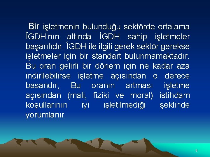 Bir işletmenin bulunduğu sektörde ortalama ÎGDH’nın altında İGDH sahip işletmeler başarılıdır. ÎGDH ile ilgili