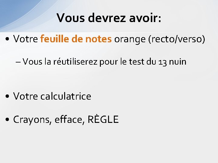 Vous devrez avoir: • Votre feuille de notes orange (recto/verso) – Vous la réutiliserez