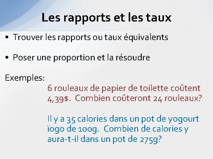 Les rapports et les taux • Trouver les rapports ou taux équivalents • Poser