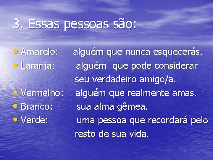 3. Essas pessoas são: • Amarelo: • Laranja: alguém que nunca esquecerás. alguém que