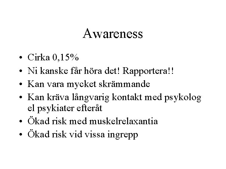 Awareness • • Cirka 0, 15% Ni kanske får höra det! Rapportera!! Kan vara