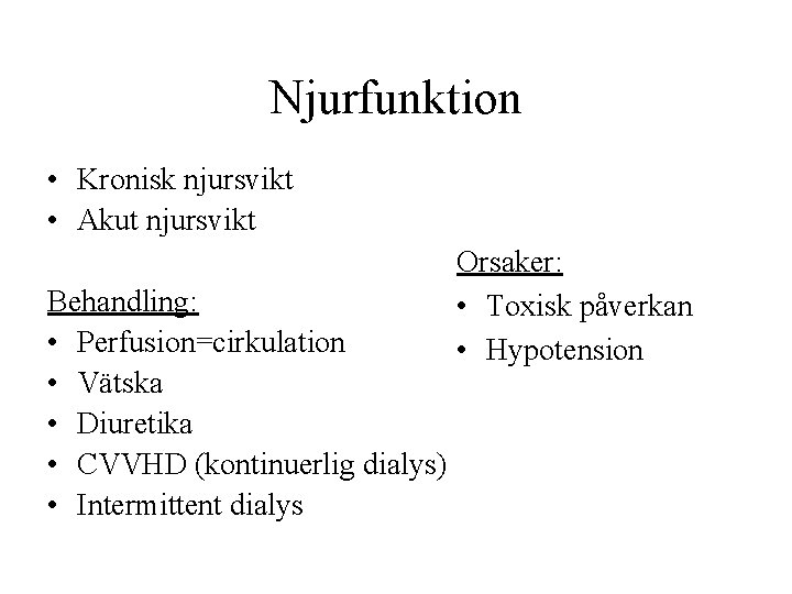 Njurfunktion • Kronisk njursvikt • Akut njursvikt Behandling: • Perfusion=cirkulation • Vätska • Diuretika