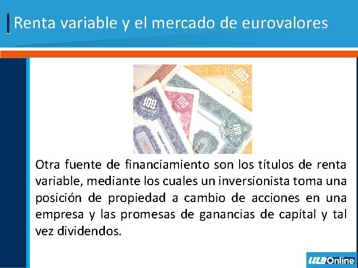 Renta variable y el mercado de eurovalores Otra fuente de financiamiento son los títulos