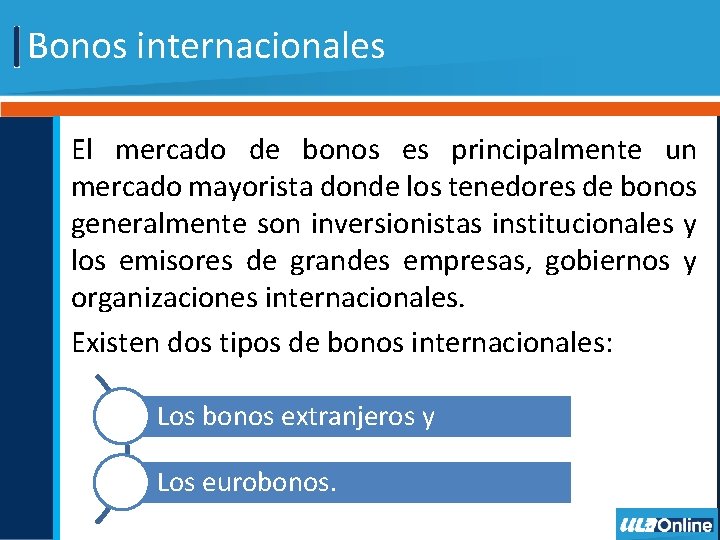 Bonos internacionales El mercado de bonos es principalmente un mercado mayorista donde los tenedores