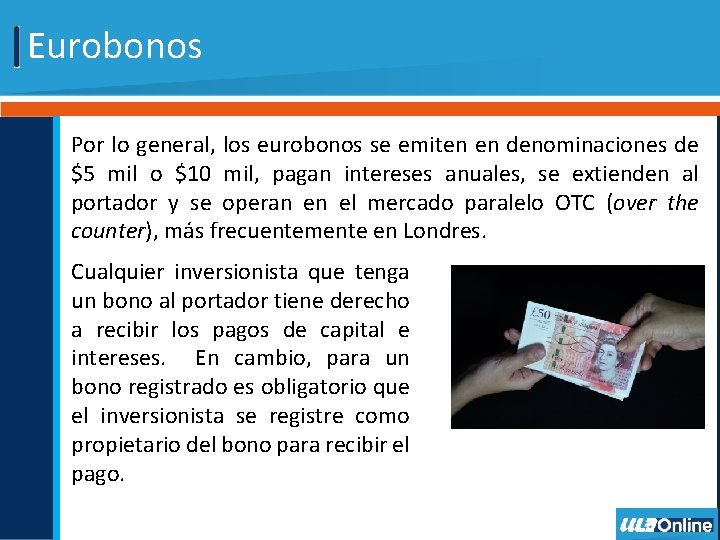 Eurobonos Por lo general, los eurobonos se emiten en denominaciones de $5 mil o