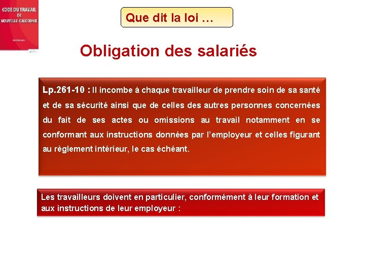 Que dit la loi … Obligation des salariés Lp. 261 -10 : Il incombe