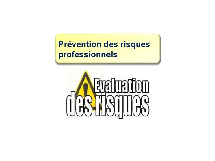 Prévention des risques professionnels 