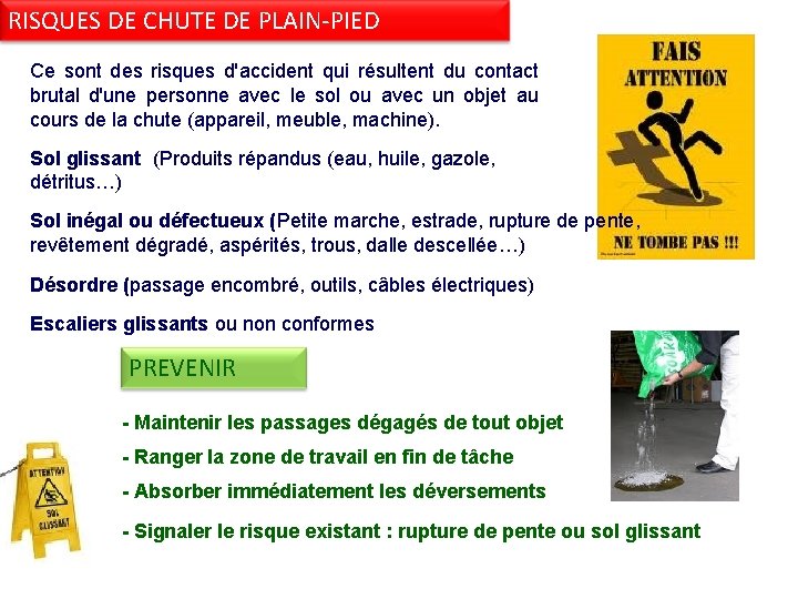 RISQUES DE CHUTE DE PLAIN-PIED Ce sont des risques d'accident qui résultent du contact