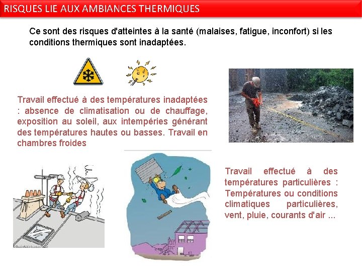 RISQUES LIE AUX AMBIANCES THERMIQUES Ce sont des risques d'atteintes à la santé (malaises,