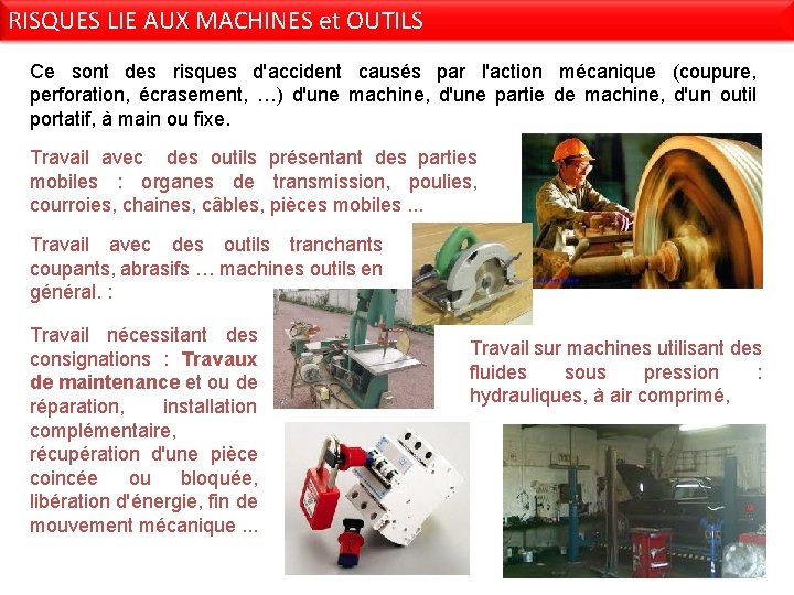 RISQUES LIE AUX MACHINES et OUTILS Ce sont des risques d'accident causés par l'action