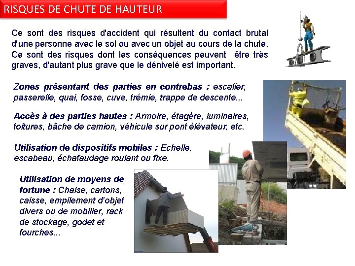 RISQUES DE CHUTE DE HAUTEUR Ce sont des risques d'accident qui résultent du contact