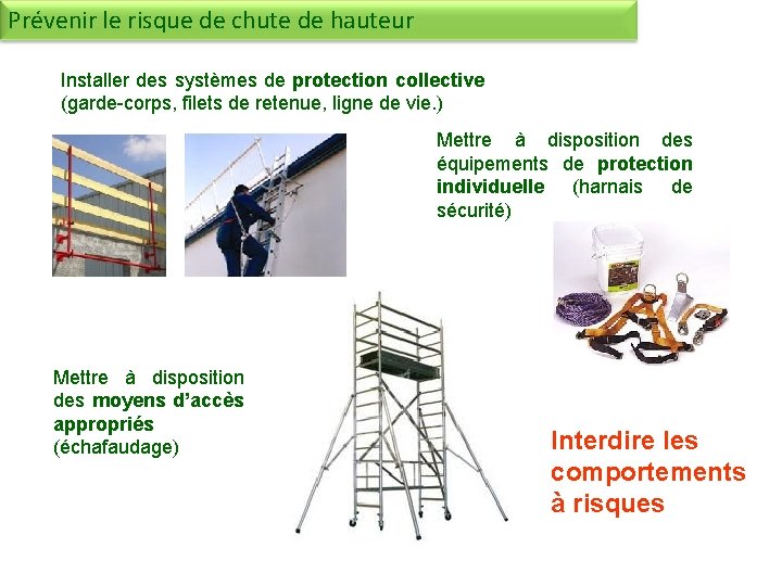 Prévenir le risque de chute de hauteur Installer des systèmes de protection collective (garde-corps,