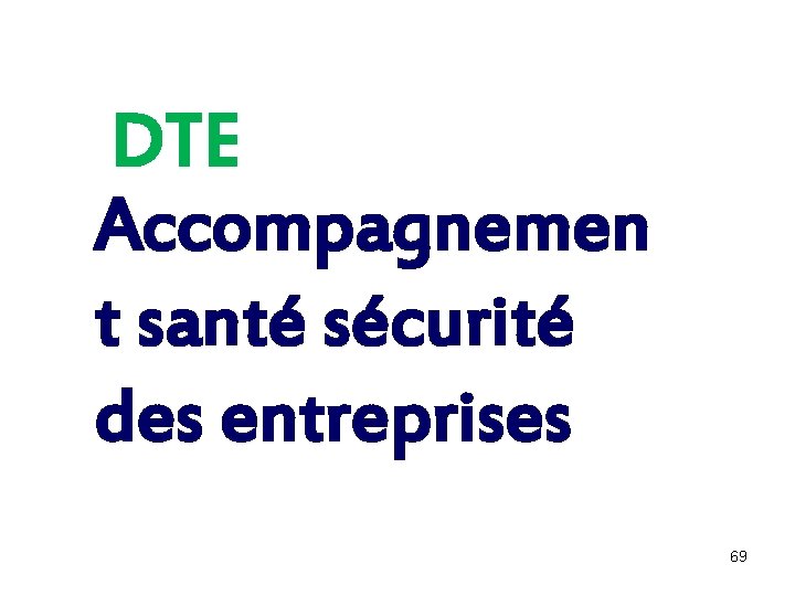 DTE Accompagnemen t santé sécurité des entreprises 69 