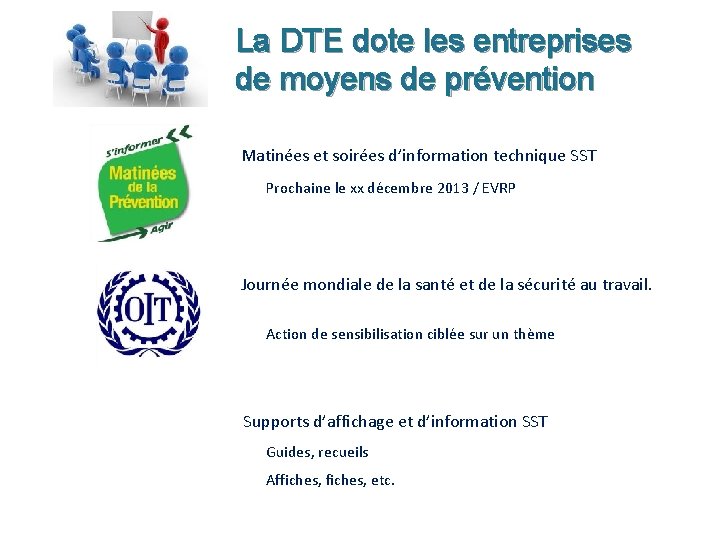 La DTE dote les entreprises de moyens de prévention Matinées et soirées d’information technique
