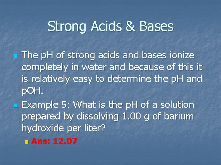 Strong Acids & Bases n n The p. H of strong acids and bases