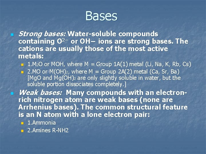 Bases n Strong bases: Water-soluble compounds containing O 2− or OH− ions are strong