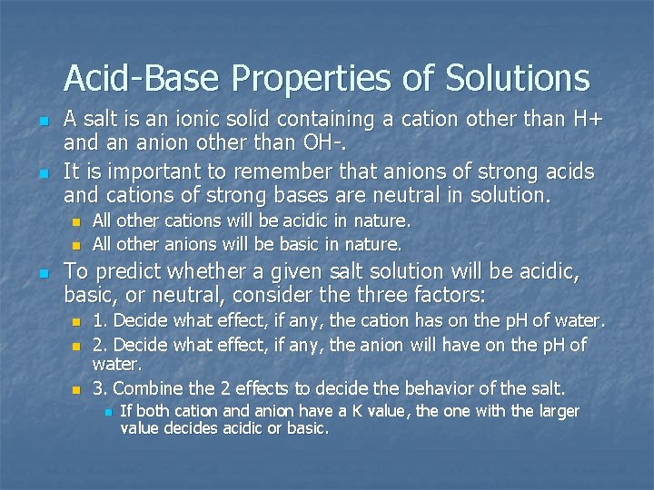 Acid Base Properties of Solutions n n A salt is an ionic solid containing