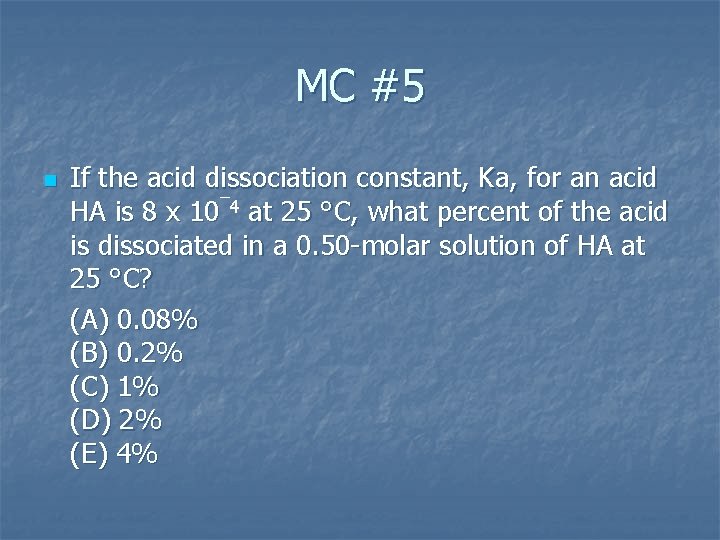 MC #5 n If the acid dissociation constant, Ka, for an acid HA is