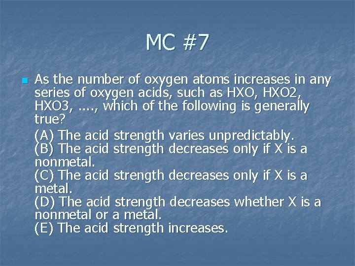 MC #7 n As the number of oxygen atoms increases in any series of