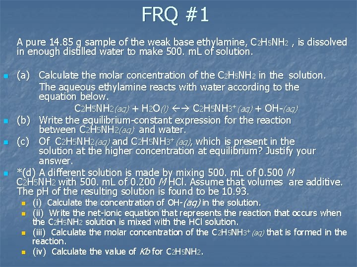 FRQ #1 A pure 14. 85 g sample of the weak base ethylamine, C