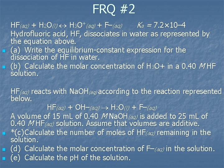 FRQ #2 n n n HF(aq) + H 2 O(l) H 3 O+(aq) +
