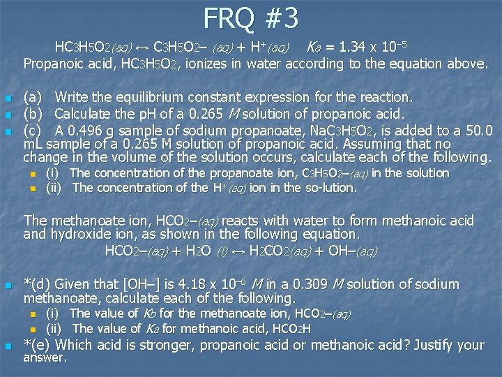 FRQ #3 HC 3 H 5 O 2(aq) ↔ C 3 H 5 O