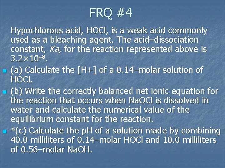 FRQ #4 n n n Hypochlorous acid, HOCl, is a weak acid commonly used