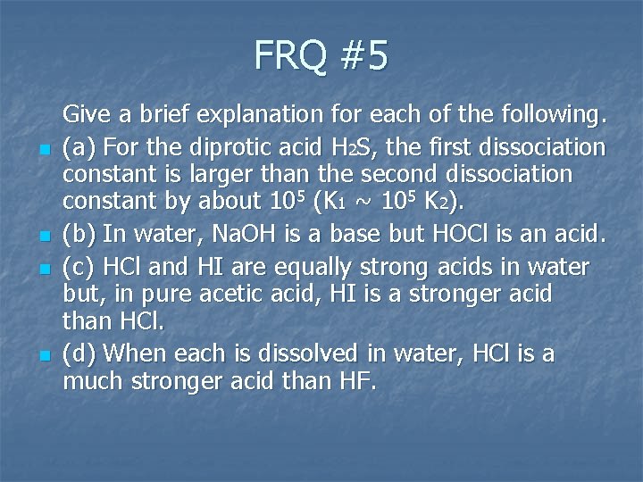 FRQ #5 n n Give a brief explanation for each of the following. (a)