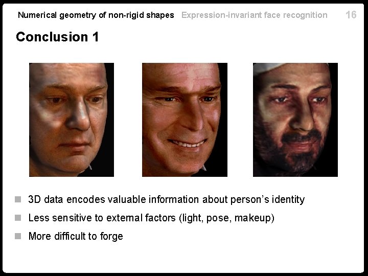 Numerical geometry of non-rigid shapes Expression-invariant face recognition Conclusion 1 n 3 D data