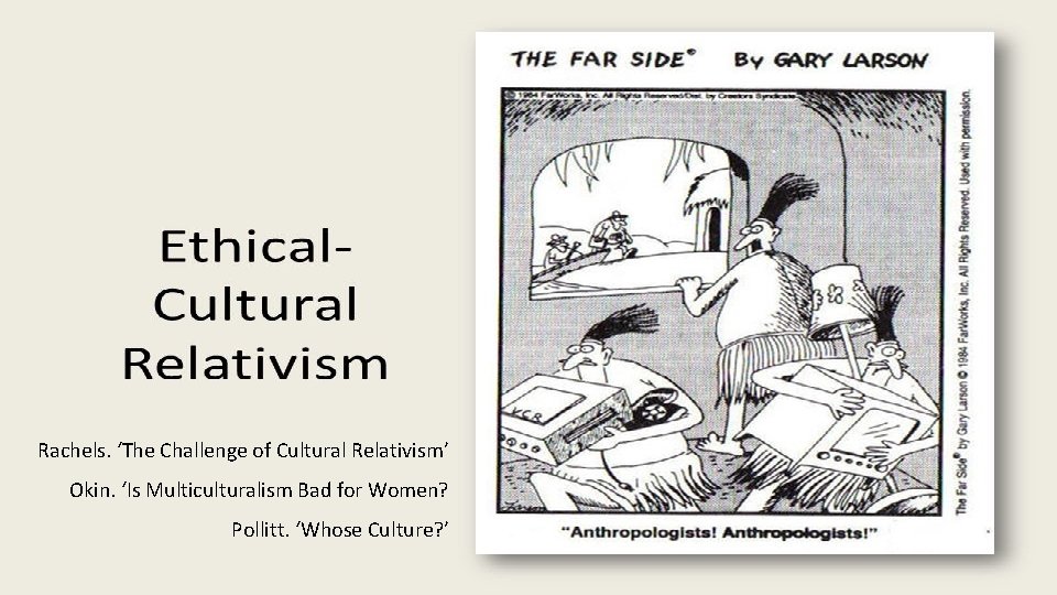 Cultural Relativism Is multiculturalism bad for women? Is it good for anyone? Rachels. ‘The