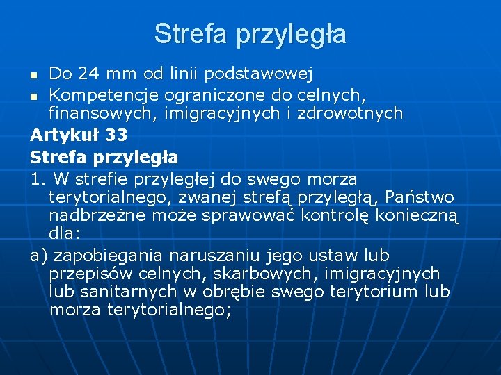 Strefa przyległa Do 24 mm od linii podstawowej n Kompetencje ograniczone do celnych, finansowych,