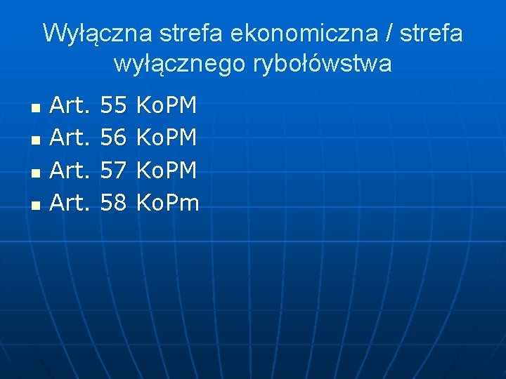 Wyłączna strefa ekonomiczna / strefa wyłącznego rybołówstwa n n Art. 55 56 57 58