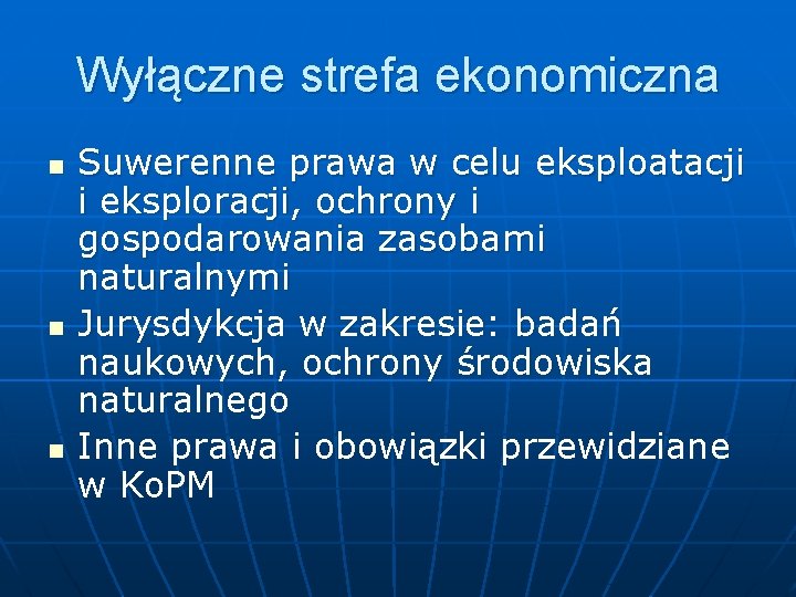 Wyłączne strefa ekonomiczna n n n Suwerenne prawa w celu eksploatacji i eksploracji, ochrony