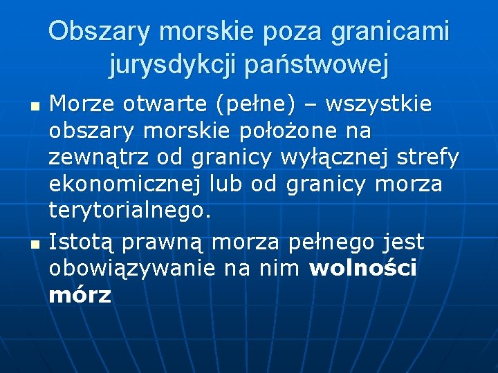 Obszary morskie poza granicami jurysdykcji państwowej n n Morze otwarte (pełne) – wszystkie obszary