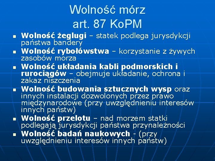 Wolność mórz art. 87 Ko. PM n n n Wolność żeglugi – statek podlega