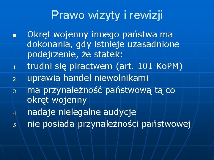 Prawo wizyty i rewizji n 1. 2. 3. 4. 5. Okręt wojenny innego państwa