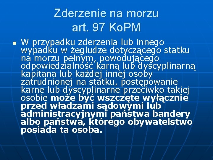 Zderzenie na morzu art. 97 Ko. PM n W przypadku zderzenia lub innego wypadku