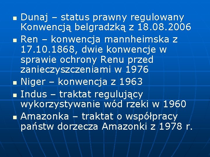 n n n Dunaj – status prawny regulowany Konwencją belgradzką z 18. 08. 2006