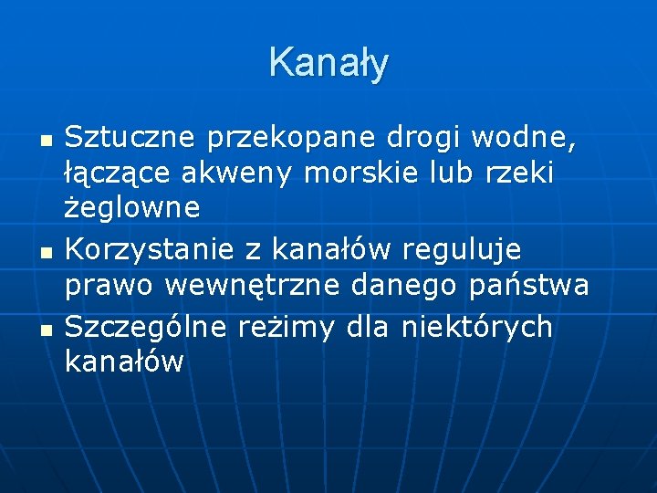 Kanały n n n Sztuczne przekopane drogi wodne, łączące akweny morskie lub rzeki żeglowne