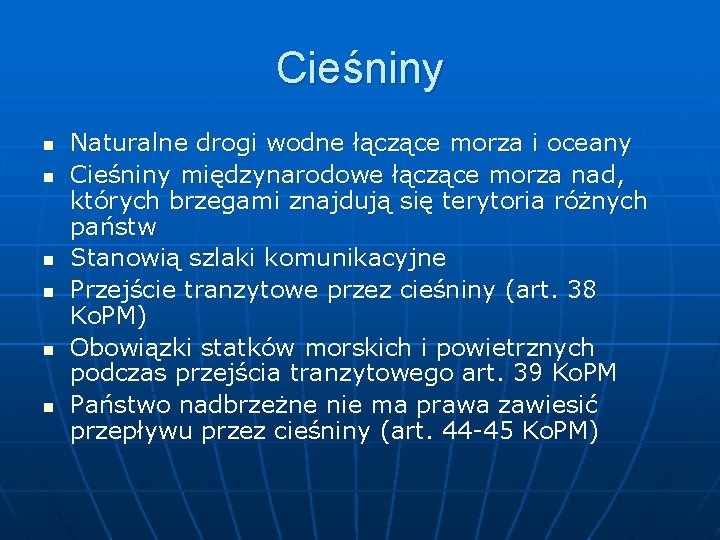 Cieśniny n n n Naturalne drogi wodne łączące morza i oceany Cieśniny międzynarodowe łączące