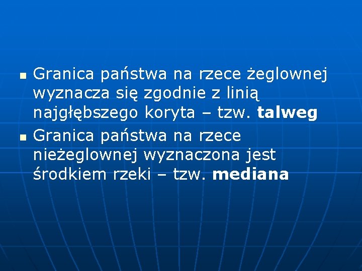 n n Granica państwa na rzece żeglownej wyznacza się zgodnie z linią najgłębszego koryta